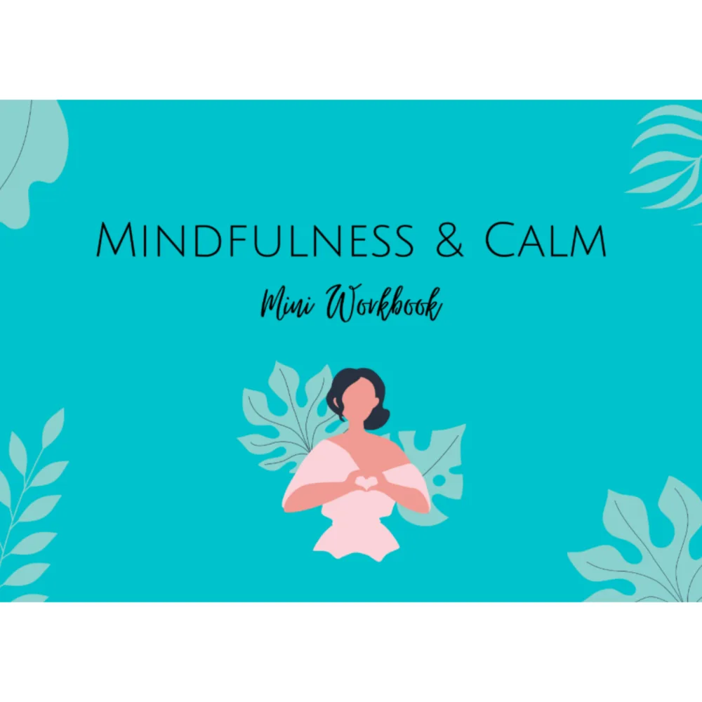 Mindfulness and Calm Mini Workbook