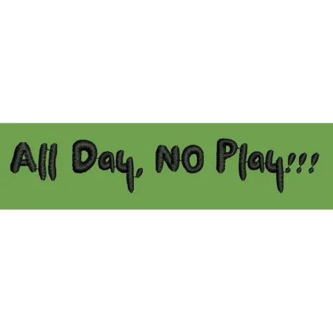 All Day No Play Emblem Embroidery Design