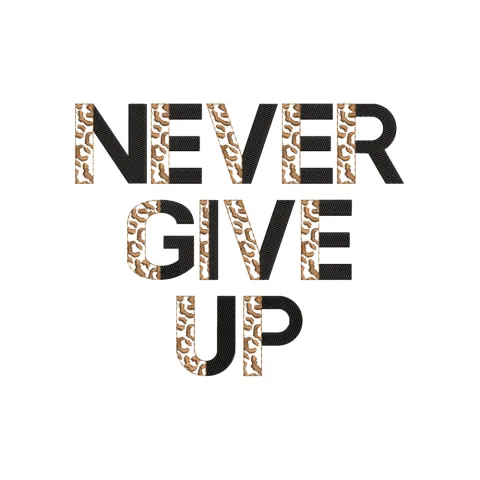 Never Give Up Embroidery Design